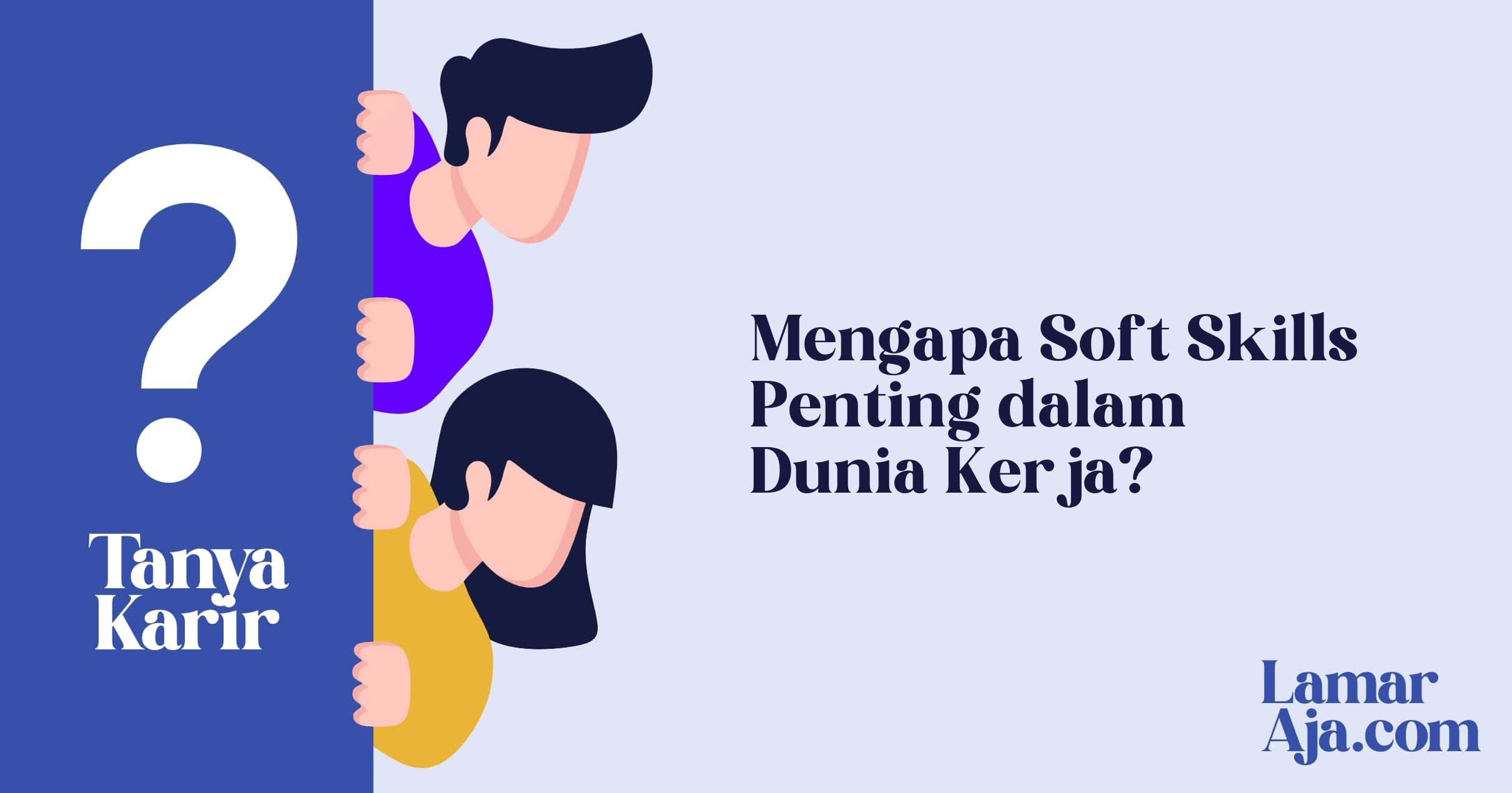 Mengapa Soft Skills Penting dalam Dunia Kerja?